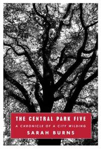 The Central Park Five : A Chronicle of a City Wilding