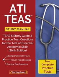 Ati Teas Study Manual : Teas 6 Study Guide and Practice Test Questions for the Test of Essential...