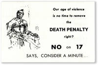 Our age of violence is no time to remove the Death Penalty, right? NO ON 17 says, consider a minute..