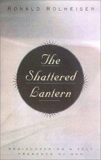 cover of The Shattered Lantern : Rediscovering a Felt Presence of God