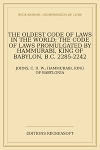 The oldest code of laws in the world; the Code of laws promulgated by Hammurabi, King of Babylon,...