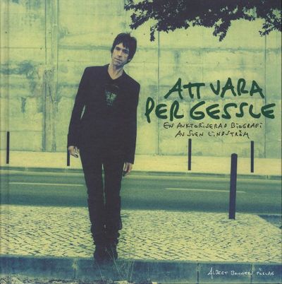 ATT VARA PER GESSLE. En auktoriserad biografi.