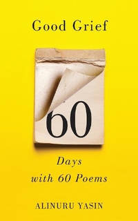 Good Grief: Sixty Days with Sixty Poems