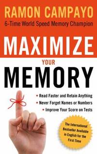 Maximize Your Memory : *Read Faster and Retain Anything *Never Forget a Name or Number *Improve...