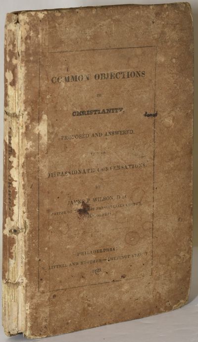 COMMON OBJECTIONS TO CHRISTIANITY, PROPOSED AND ANSWERED IN TWO DISPASSIONATE CONVERSATIONS