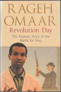 Revolution Day: The Human Story of the Battle for Iraq by Rageh Omaar - First Edition - 2004 - from The Glass Key (SKU: 98197)
