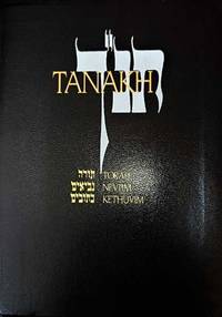 JPS TANAKH:  A New Translation OF The Holy Scriptures According to the Traditional Hebrew Text