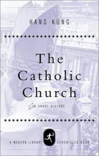 The Catholic Church : A Short History