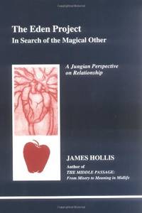 The Eden Project: In Search of the Magical Other: In Search of the Magical Other - Jungian...
