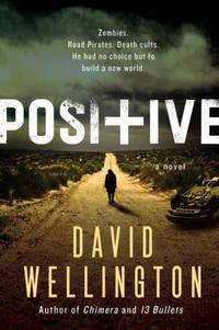 Positive : A Novel by David Wellington - 2015