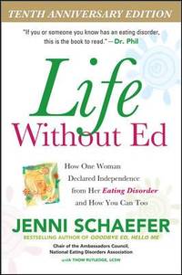 Life Without Ed: How One Woman Declared Independence from Her Eating Disorder and How You Can Too