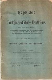 GESCHICHTE DER DEUTSCHEN GESELLSCHAFT VON NEW ORLEANS:; Die Europaische Einwanderung nach den Vereinigten Staaten von 1820 bis 1896.. by J. Hanno New Orleans / Deiler - First Edition - 1897 - from R & A Petrilla, ABAA, IOBA (SKU: 034853)