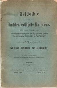 GESCHICHTE DER DEUTSCHEN GESELLSCHAFT VON NEW ORLEANS:; Die Europaische Einwanderung nach den Vereinigten Staaten von 1820 bis 1896..