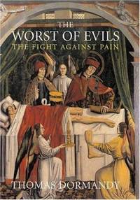 The Worst of Evils : The Fight Against Pain