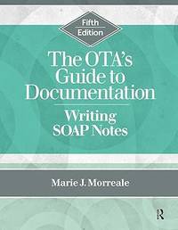 The OTA?s Guide to Documentation: Writing SOAP Notes