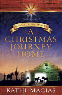 A Christmas Journey Home : Miracle in the Manger
