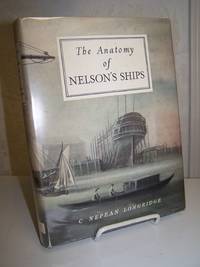 The Anatomy of Nelsonâ��s Ships. by Longridge, C. Nepean - 1981.