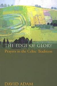 The Edge of Glory: Prayers in the Celtic Tradition