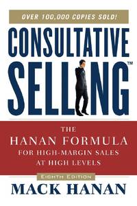 The Consultative Selling: The Hanan Formula for High-Margin Sales at High Levels