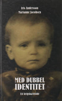MED DUBBEL IDENTITET. Ett krigsbarnsöde.