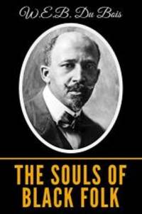 The Souls Of Black Folk by W. E. B. Du Bois - 2019-05-24