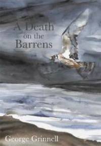 A Death on the Barrens by George Grinnell - 2005-10-01