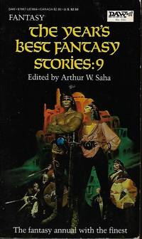 THE YEAR&#039;S BEST FANTASY STORIES: 9 by Saha, Arthur W. (editor)(Parke Godwin; Tanith Lee; Jor Jennings; Michael Shea; John Kessel; Suzette Haden Elgin; Richard Christian Matheson; R. A. Lafferty; Jane Yolen; Harlan Ellison) - 1983