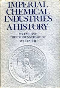 image of Imperial Chemical Industries : A History : Volume One - The Forerunners 1870-1926