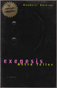 Exegesis by Astro Teller - Paperback - First Edition; First Printing - 1997 - from biblioboy (SKU: 021599)