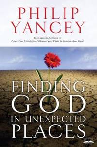 Finding God in Unexpected Places by Philip Yancey - 2008