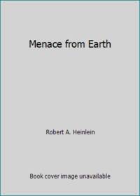 Menace from Earth by Robert A. Heinlein - 1979