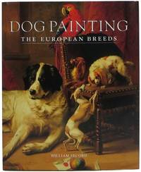 Dog Painting: The European Breeds by Secord, William - 2000