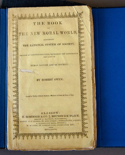 The Book of the New Moral World, Containing the Rational System of Society, Founded on Demonstrable Facts, Developing the Constitution and Laws of Human Nature and of Society
