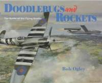 Doodlebugs and Rockets: The Battle of the Flying Bombs by Bob Ogley - 1993-04-04