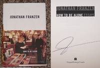 HOW TO BE ALONE: ESSAYS by Franzen, Jonathan - 2002