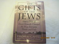 image of Gifts of the Jews, The: How a Tribe of Desert Nomads Changes the Way Everyone Thinks and Feels