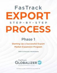 FasTrack Export Step-by-Step Process: Phase 1 - Starting Up a Successful Export Market Expansion...