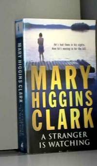 A Stranger Is Watching by Mary Higgins Clark - 2005