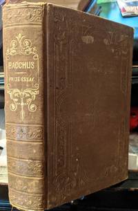 Bacchus An Essay on The Nature, Causes, Effects, And Cure antique by Bacchus - 1843