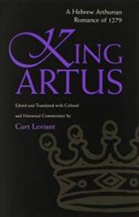 King Artus: A Hebrew Arthurian Romance of 1279 (Medieval Studies) by Curt Leviant - 2003-03-05