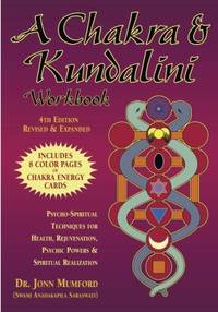 A Chakra & Kundalini Workbook: Psycho-Spiritual Techniques for Health, Rejuvenation, Psychic...