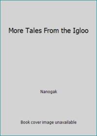 More Tales From the Igloo