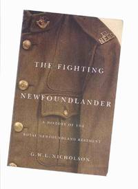 cover of The Fighting Newfoundlander: A History of the Royal Newfoundland Regiment -by G W L Nicholson / McGill-Queen's University Press Carleton Library Series 209 ( Regimental History )( WWI / World War One )