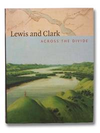 Lewis and Clark: Across the Divide by James P Carolyn; Ronda - First Edition - 2003 - from Yesterday's Muse, ABAA, ILAB, IOBA (SKU: 2295392)
