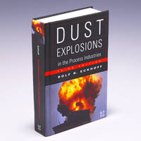 Dust Explosions in the Process Industries: Identification, Assessment and Control of Dust Hazards