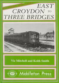 East Croydon to Three Bridges (Southern Main Lines Series)