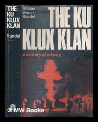 cover of The Ku Klux Klan : a Century of Infamy