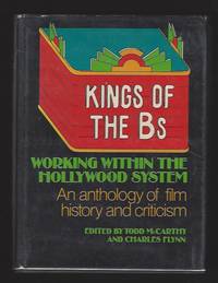 Kings of the Bs: Working Within the Hollywood System; An Anthology of Film History and Criticism