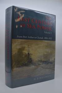 The Last Century of Sea Power, Volume 1: From Port Arthur to Chanak, 1894&acirc;1922
