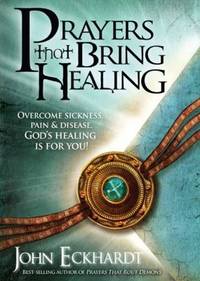 Prayers That Bring Healing : Overcome Sickness, Pain, and Disease - God's Healing Is for You!